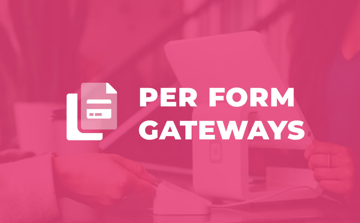 Give Per Form Gateways 1.0.2