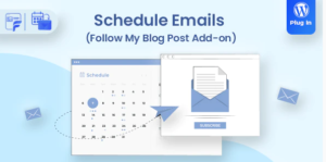 Schedule Emails – Follow My Blog Post add-on 1.2.3