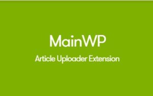 MAINWP ARTICLE UPLOADER EXTENSION 5.0.1
