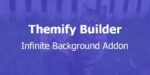 Themify Builder Infinite Background Addon With Original Licence