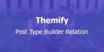 Themify Post Type Builder Relation With Original Licence